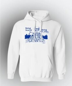 Being Scared is Being Alive Hoodie